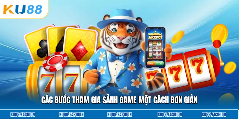 Các bước tham gia sảnh game một cách đơn giản