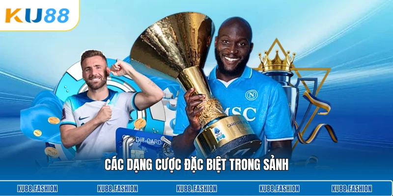 Các dạng cược đặc biệt trong sảnh