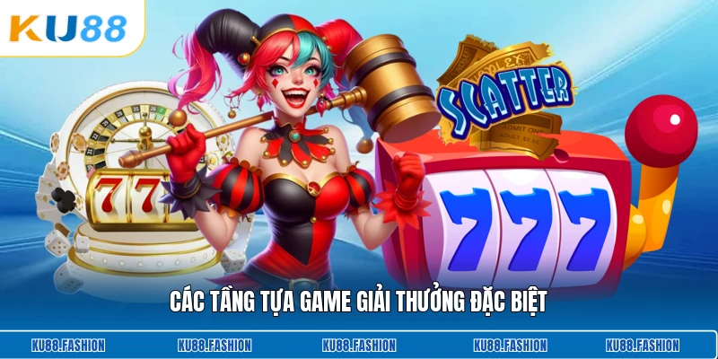 Các tầng tựa game giải thưởng đặc biệt