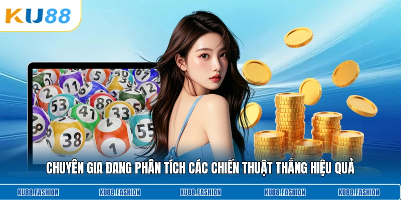 Chuyên gia đang phân tích các chiến thuật thắng hiệu quả