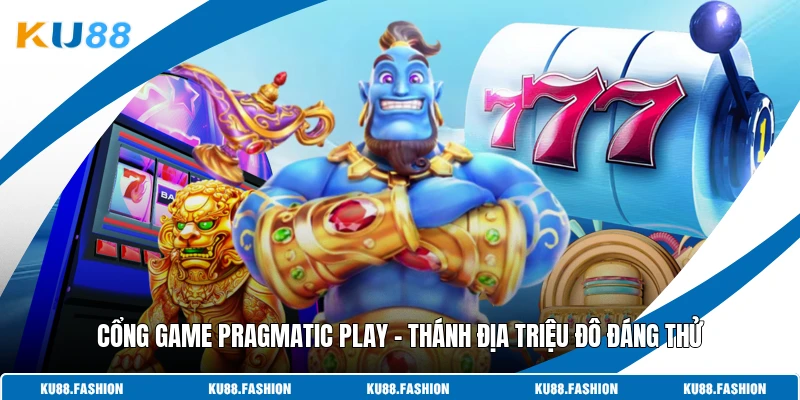 Cổng Game Pragmatic Play - Thánh Địa Triệu Đô Đáng Thử