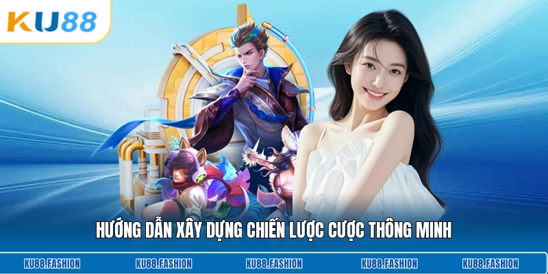 Hướng dẫn xây dựng chiến lược cược thông minh